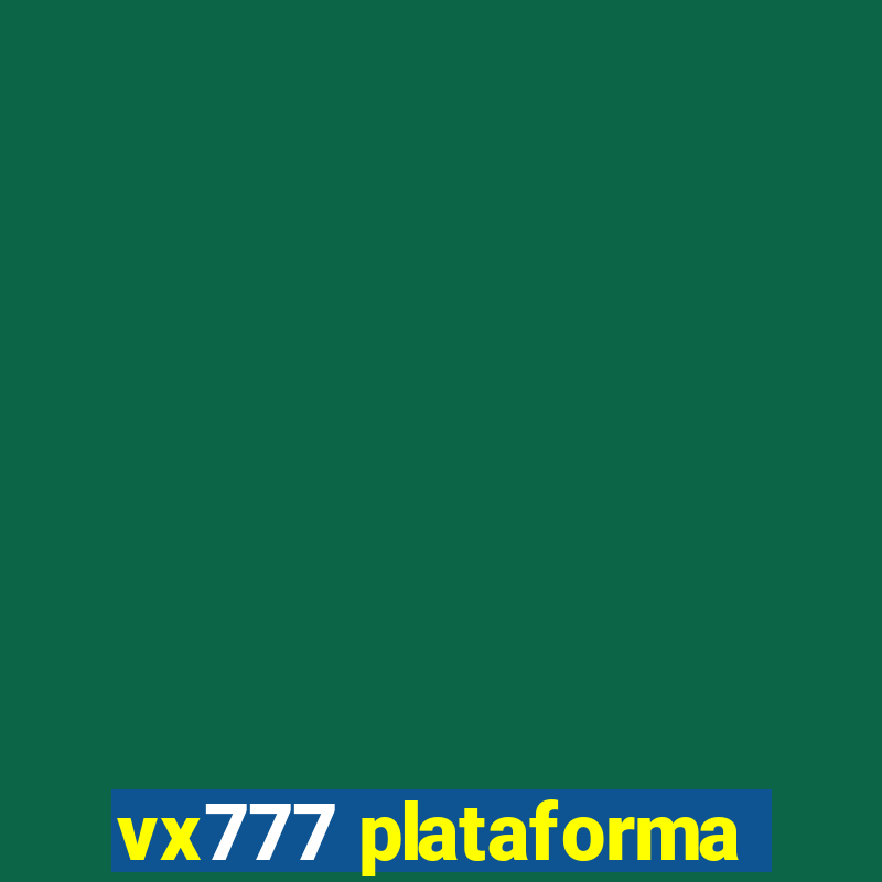 vx777 plataforma